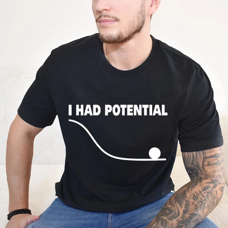 "I Had Potential" Print T Shirt Fun Science Women Men Short Sleeve Streetwear Round Neck Casual Tshirts