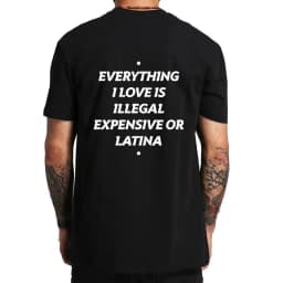 Summer Cotton T-shirt Everything I Love Is Illegal Expensive or Latina Blonde Oversize Tee Funny Phrase Y2k Female Male Clothing