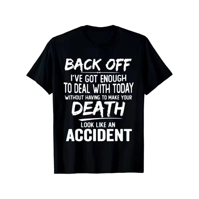 Men's Funny Back Off I've Got Enough To Deal with Today T Shirt Unisex Women Tee Casual Cotton Vintage Harajuku O-Neck Meme Tops