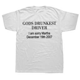 Gods Drunkest Driver I Am Sorry December 19th 2007 Women T Shirts Graphic Streetwear Short Sleeve Birthday Gifts Summer T-shirt