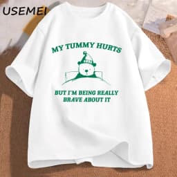 My Tummy Hurts But Im Being Really Brave About It Graphic T Shirts Women Men Funny Cotton Tee Casual Streetwear Mens Clothing