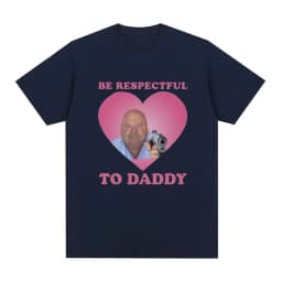 Funny Bertram Be Respectful To Daddy T Shirt Men Hip Hop Vintage Short Sleeve T-shirts Cotton Casual Oversized Tee Shirt Unisex