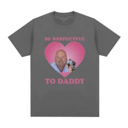 Funny Bertram Be Respectful To Daddy T Shirt Men Hip Hop Vintage Short Sleeve T-shirts Cotton Casual Oversized Tee Shirt Unisex