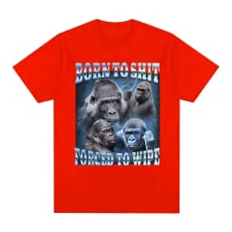 Anime Born To Shit Forced To Wipe Funny Gorilla Graphic T Shirt Fashion Short Sleeve T-shirt Women Casual T-shirts