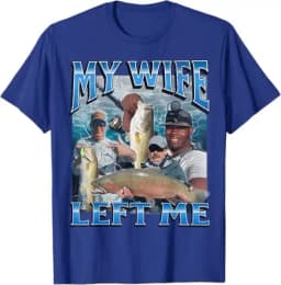 My Wife Left Me Funny Offensive Fishing Meme Bootleg Graphic T-Shirt Men's Fashion Fisherman Saying Tee Summer Outdoor Clothes