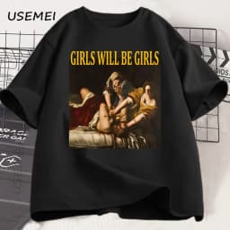 Girls Will Be Girls T Shirt Women Casual Cotton Unhinged Feminist T-shirt Girl Power Feminism Tshirt Harajuku Women Men Tops