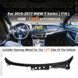 For 2010-2017 F10 BMW 528i 528iX 535d 535dX 535i 535iX 550i 550iX Windshield Cowl Panel Cover LHD 51717203124 / RHD 51717203125