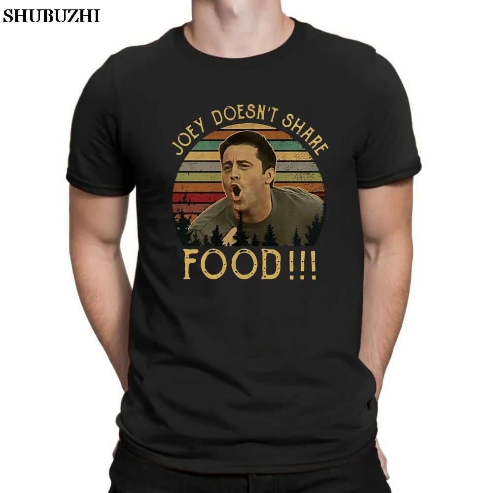 Joey Doesn'T Share Food Vintage Classic Friends Tv Show Men'S Tee Cotton New Brand Short Sleeve Funny Casual T Shirt