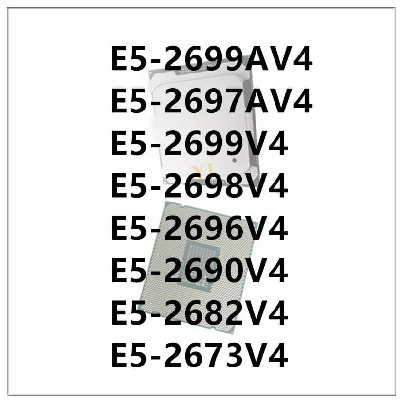 Xeon E5-2699AV4 E5-2697AV4 E5-2699V4 E5-2698V4 E5-2696V4 E5-2690V4 E5-2682V4 E5-2673V4  LGA 2011-3