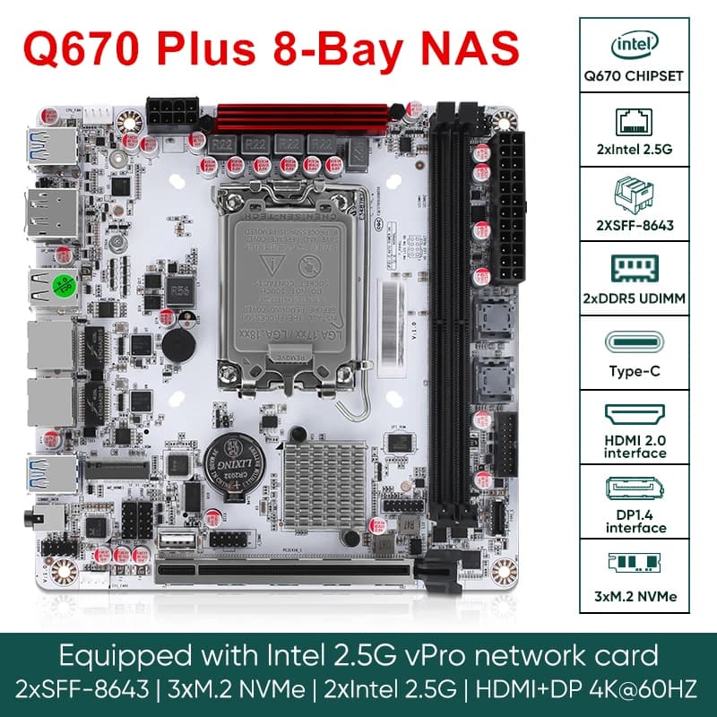 Q670 Plus Intel VPro 8-Bay NAS Motherboard 12/13/14th Gen LGA1700 CPU 3*NVMe 2*SFF-8643 1*PCIE5.0x16 2*DDR5 2*2.5G LAN Mainboard