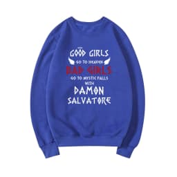 Good Girls Go To Heaven Bad Girls Go To Mystic Falls with Damon Salvatore Sweatshirt Mystic Falls Sweatshirts Salvatore Pullover