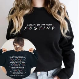 Friends Inspired Holiday Crewneck Sweatshirt Could I Be Any More Festive Sweatshirt Phoebe's Christmas Song Shirt Christmas Gift