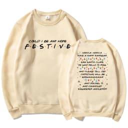 Friends Inspired Holiday Crewneck Sweatshirt Could I Be Any More Festive Sweatshirt Phoebe's Christmas Song Shirt Christmas Gift