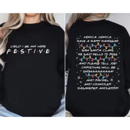 Friends Inspired Holiday Crewneck Sweatshirt Could I Be Any More Festive Sweatshirt Phoebe's Christmas Song Shirt Christmas Gift