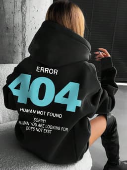 Error 404 Human Not Found sorry! Women's Hooded Fashion S-XXL Hoodies Fleece High Quality Sweatshirts Autumn Casual Sportswear