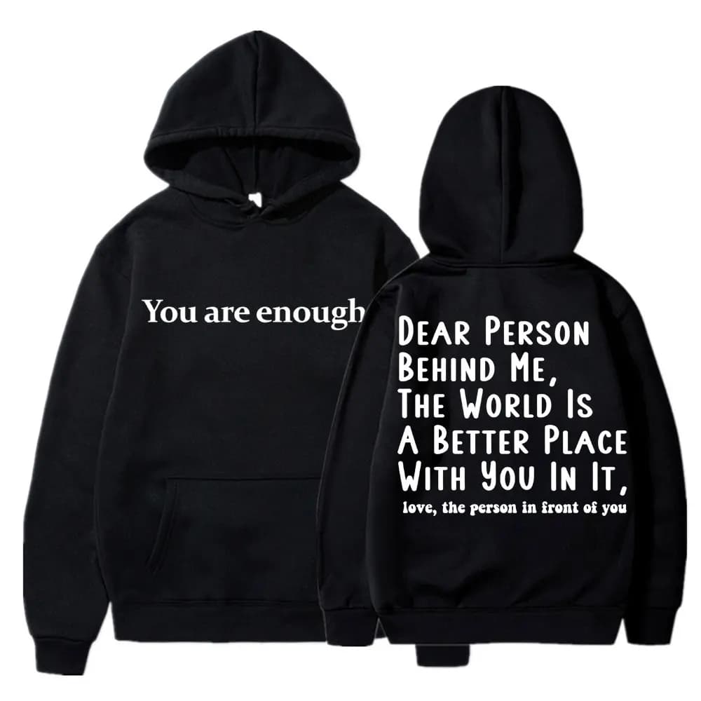 You Are Enough Dear Person Behind Me Hoodies Men Women Mental Health Novelty Long Sleeve Fleece Warm Oversized Casual Pullover