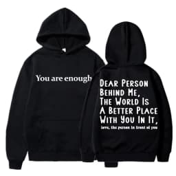 You Are Enough Dear Person Behind Me Hoodies Men Women Mental Health Novelty Long Sleeve Fleece Warm Oversized Casual Pullover