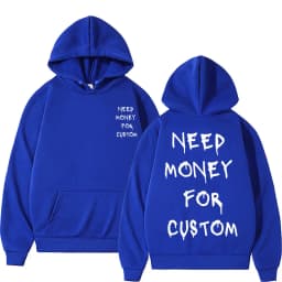 Funny Need Money for Custom Graphic Print Hoodie Men's Fleece Cotton Sweatshirt Streetwear Men Women Casual Oversized Hoodies