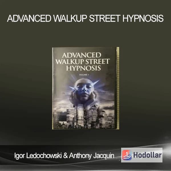 Igor Ledochowski and Anthony Jacquin – Advanced Walkup Street Hypnosis (ALL18 Videos+Audios+PDFs+bonus) - Magic Trick