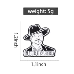 Movie Characters Enamel Pins Custom I'M YOUR HUCKLEBERRY Brooches Lapel Badges Cartoon Funny Jewelry Gift for Fans Friends
