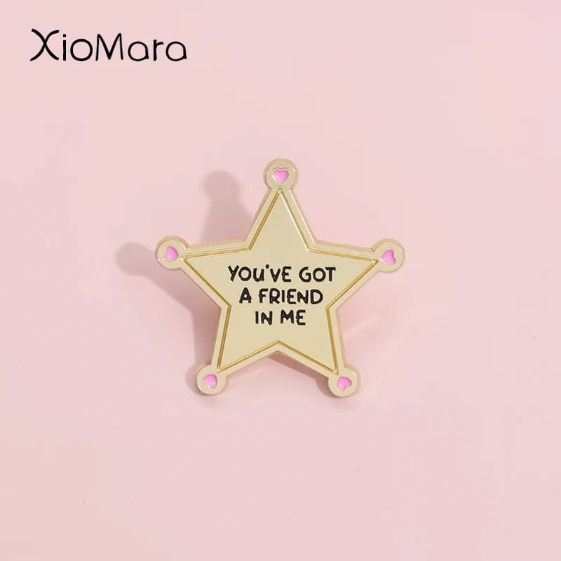 YOU'VE GOT A FRIEND IN ME Enamel Pins Custom Creative Pentagram Brooches Lapel Badges Funny Jewelry Gift For Best Friend