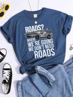 Roads?Where We'Re Going We Don'T Need Roads T Shirts Women Fashion Soft T-Shirt Street Breathable Tops Summer Casual T-Shirts