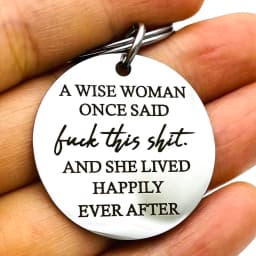 A Wise Woman Once Said Funny Keychain Strong Woman Divorce Gift Mature Swear Gifts for Sister Girls Her