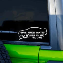 Dude I Almost Had you Paul Walker RIP R34 Bumper Window Vinyl Decal Stickers Premium Diecut Fast and Furious Movie Stickers