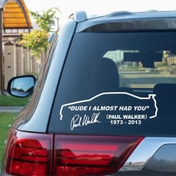 Dude I Almost Had you Paul Walker RIP R34 Bumper Window Vinyl Decal Stickers Premium Diecut Fast and Furious Movie Stickers