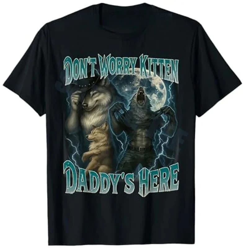 Don't Worry Kitten Daddy's Here Cool Funny Alpha Wolf Meme TShirt Women Fashion Harajuku Kawaii T-shirt Women's Y2K Clothing