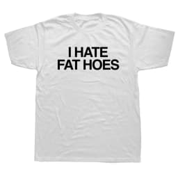 2026 I Hate Fat Hoes Printed Letters T-shirt Fashion Casual Streetwear Loose T Shirt Streetwear Harajuku Soft Women Tees