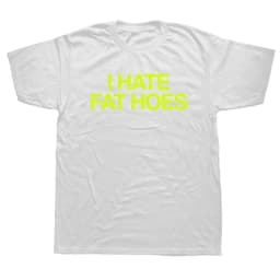2026 I Hate Fat Hoes Printed Letters T-shirt Fashion Casual Streetwear Loose T Shirt Streetwear Harajuku Soft Women Tees