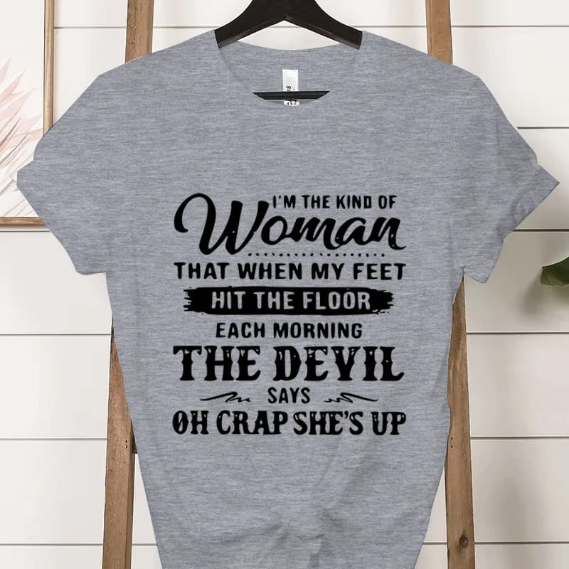I'm The Kind of Woman Fashion Women Tee T-shirts Casual Short Sleeve The Devil Says Oh Crap She's Up Graphic T Shirt Clothes