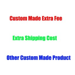 Extra Custom Made Fee Extra Shipping Fee other charge for special requirement or other design charge