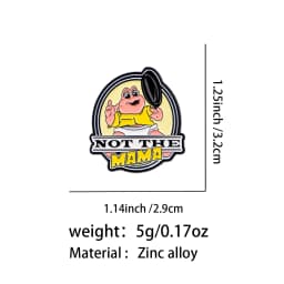 NOT THE MAMA Enamel Pin Cartoon Brooch For Coat Women's Brooches Fashion Lapel Badges Jewelry Gift for Friends