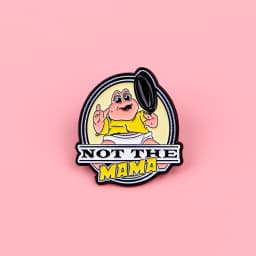 NOT THE MAMA Enamel Pin Cartoon Brooch For Coat Women's Brooches Fashion Lapel Badges Jewelry Gift for Friends