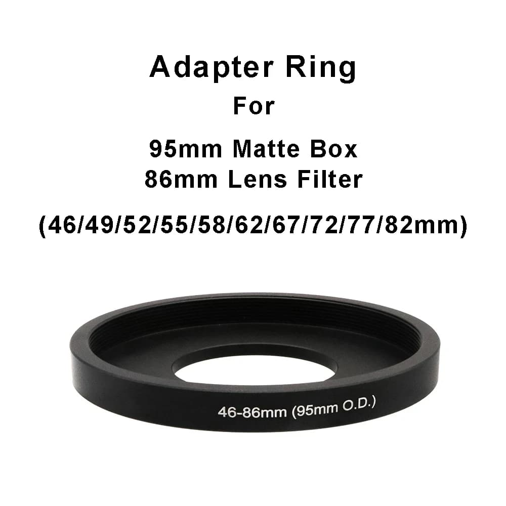 For 95mm Matte Box or 86mm Filter Matte Box Adapter Lens Filter Step Up Ring 46/49/52/55/58/62/67/72/77/82mm-86mm (95mm O.D)