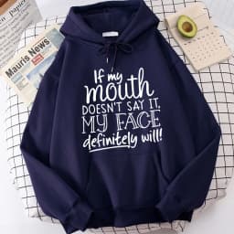 Slogan If My Mouth Doesn't Say It My Face Definitely Will Letter Printed Hoodies Women's Casual Funny Sweatshirts Hooded Clothes
