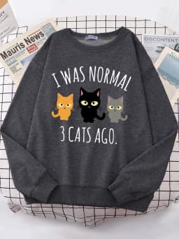 I Was Normal 3 Cats Ago Print Women's Hoody Fashion S-XXL Hoodies High Quality Hoodie Oversize Loose Casual Female Sportswear