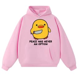 Funny Duck Meme Peace Was Never An Option Hoodies Men Women Humor Quote Trendy Oversized Fleece Warm Casual Long Sleeve Gifts