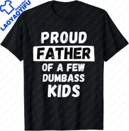 Funny Daddy & Dad Joke Gift T-Shirt Proud Father of A Few Kids Graphic Personalized Custom Printed Women Men Summer T Shirts