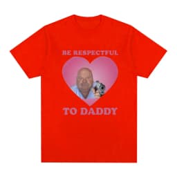 Funny Bertram Be Respectful To Daddy T Shirt Men Hip Hop Vintage Short Sleeve T-shirts Cotton Casual Oversized Tee Shirt Unisex