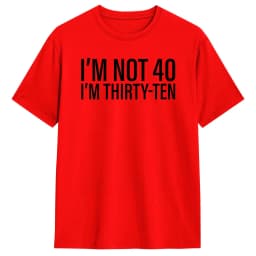 I'm Not 40 I'm Thirty-Ten Men T Shirt Vintage Tee Shirt Short Sleeve O Neck T-Shirt Cotton Original Clothing
