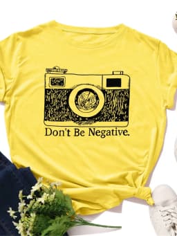 Don't Be Negative Camera Print Women T Shirt Short Sleeve O Neck Loose Women Tshirt Ladies Tee Shirt Tops Camisetas Mujer