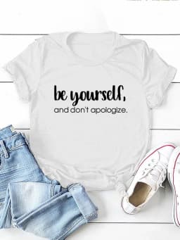 Be Yourself Don't Apologize Print Women T Shirt Short Sleeve O Neck Loose Women Tshirt Ladies Tee Shirt Tops Camisetas Mujer