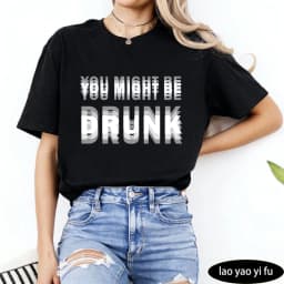 You Might Be Drunk Text Women T-Shirt Casual Fashion Cotton Short Sleeve Summer Top for Party Gift Mens Funny Clothing