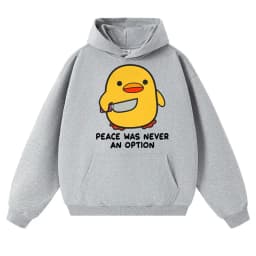 Funny Duck Meme Peace Was Never An Option Hoodies Men Women Humor Quote Trendy Oversized Fleece Warm Casual Long Sleeve Gifts