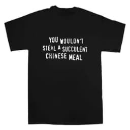 You Wouldnt Steal A Succulent Chinese Meal Funny Meme T-Shirt Aesthetic Men's Clothing Women's Clothing 2026 Summer New T Shirt
