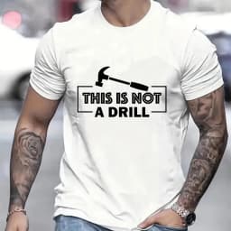 This Is Not A Drill T-Shirt for Men, Hammer Tool Graphic Tee, Summer Male Short Sleeve O Neck Tops, Funny Father's Day Gift