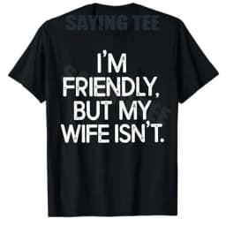 I'm Friendly But My Wife Isn't T-Shirt Y2K Don’t Touch Funny Husband Novelty Gift Humor Letters Print Sarcastic Joke Saying Tee